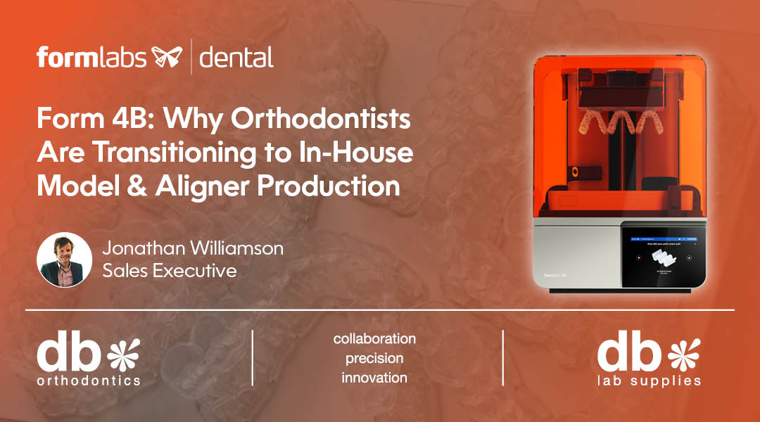 Form 4B: Why Orthodontists  Are Transitioning to In-House  Model & Aligner Production
