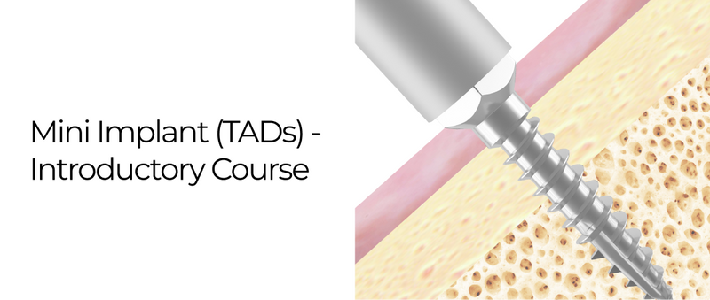 Mini Implant (TADs) -  Introductory Course - 6 December 2024